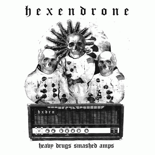 Hexendrone : Heavy Drugs Smashed Amps